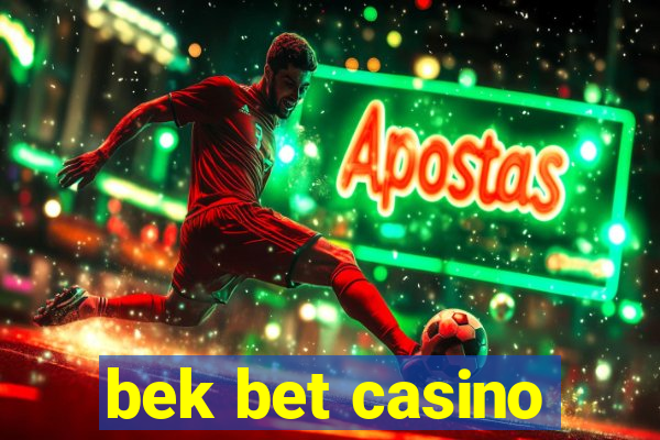 bek bet casino